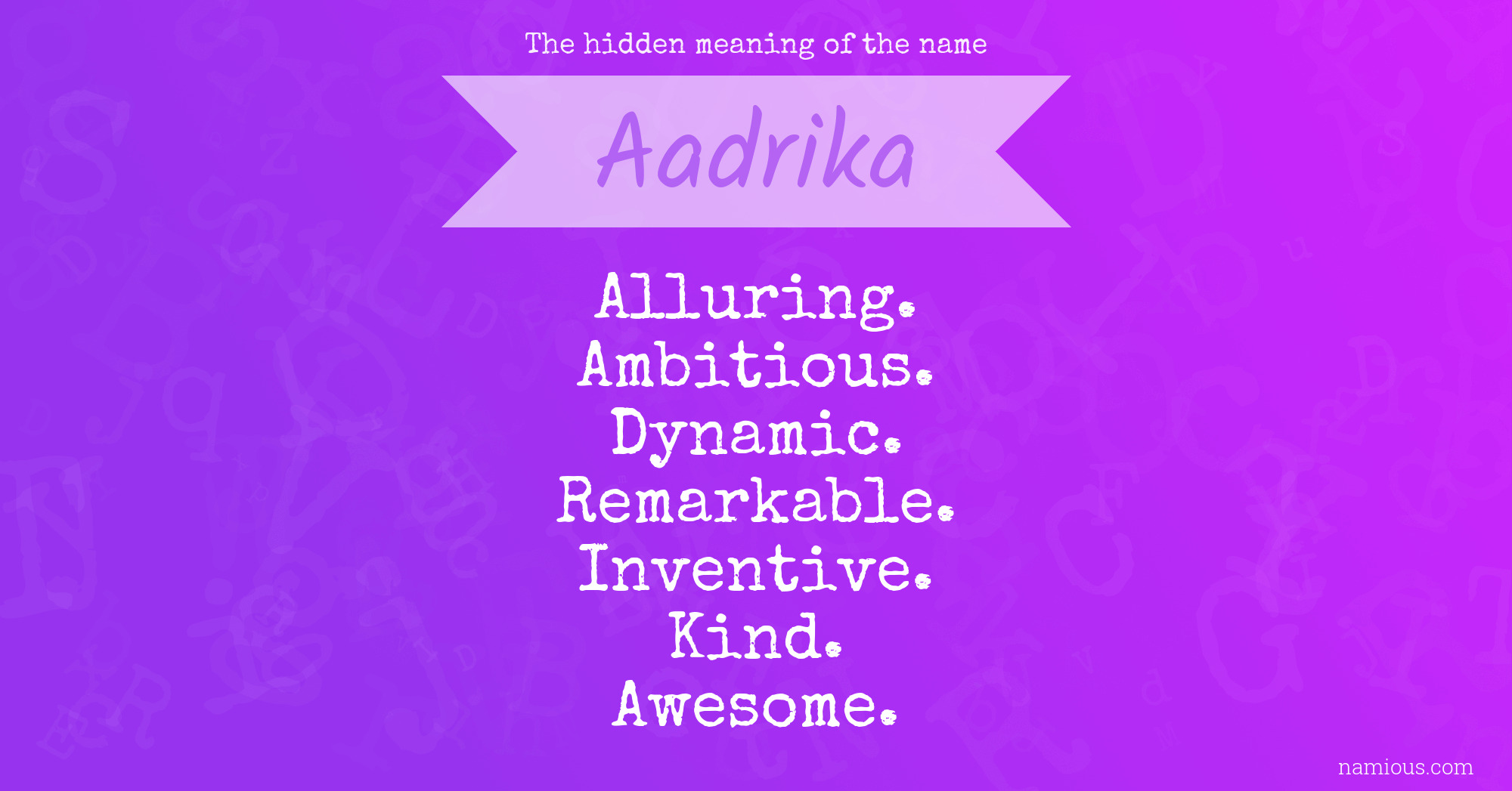 The hidden meaning of the name Aadrika