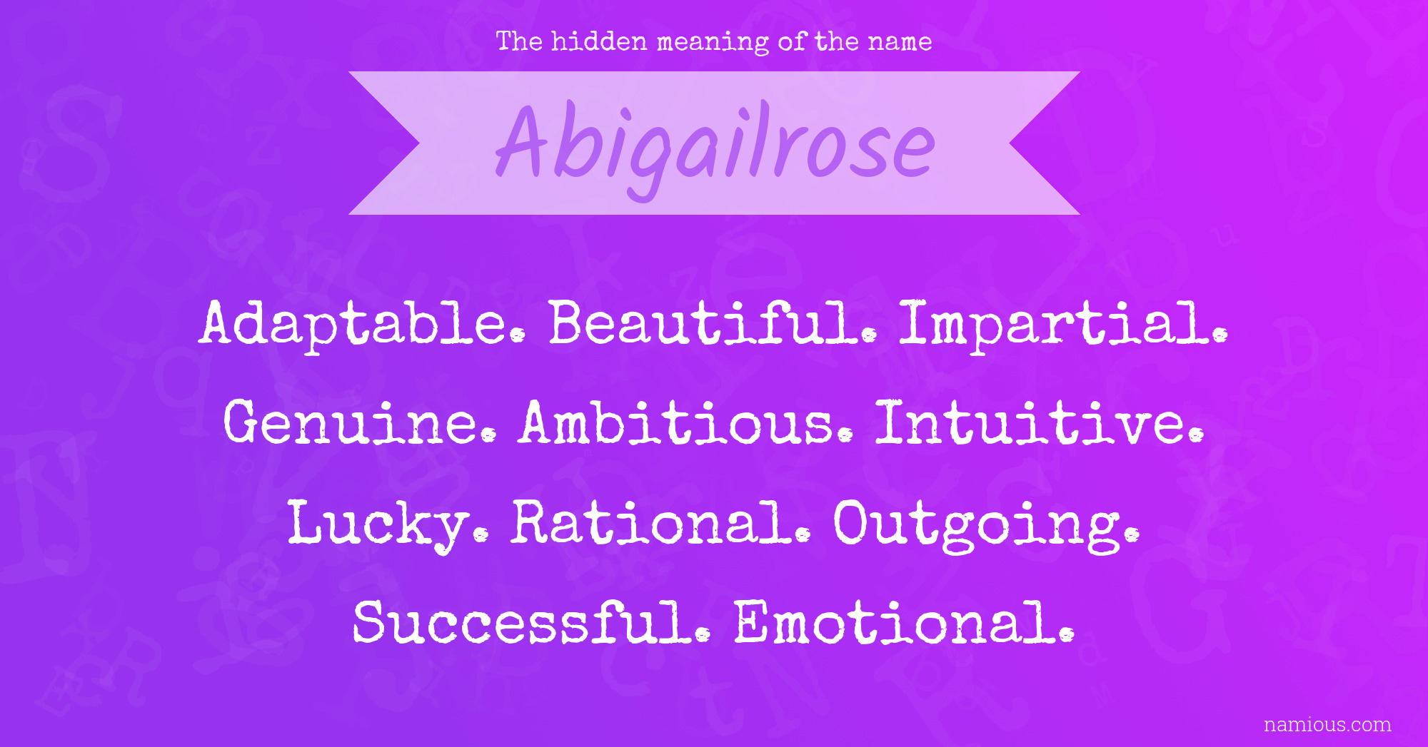 The hidden meaning of the name Abigailrose