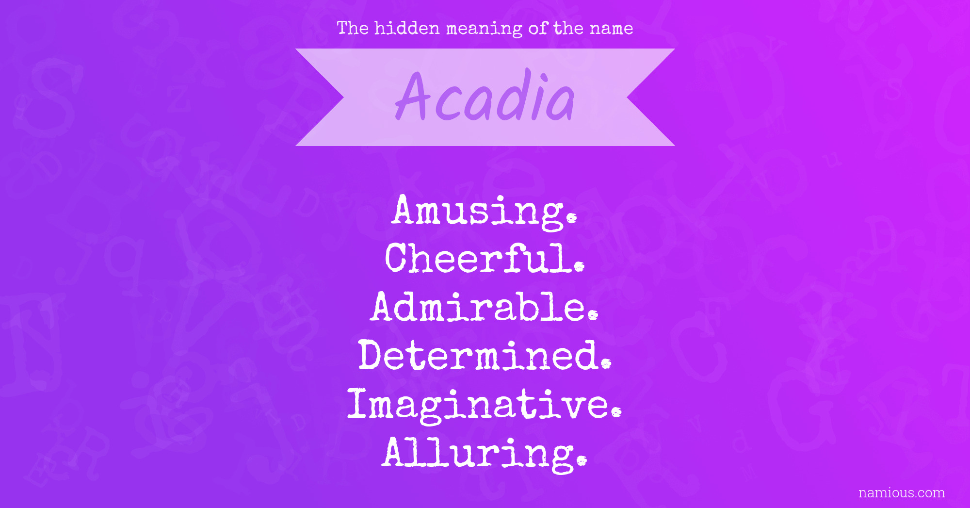 The hidden meaning of the name Acadia