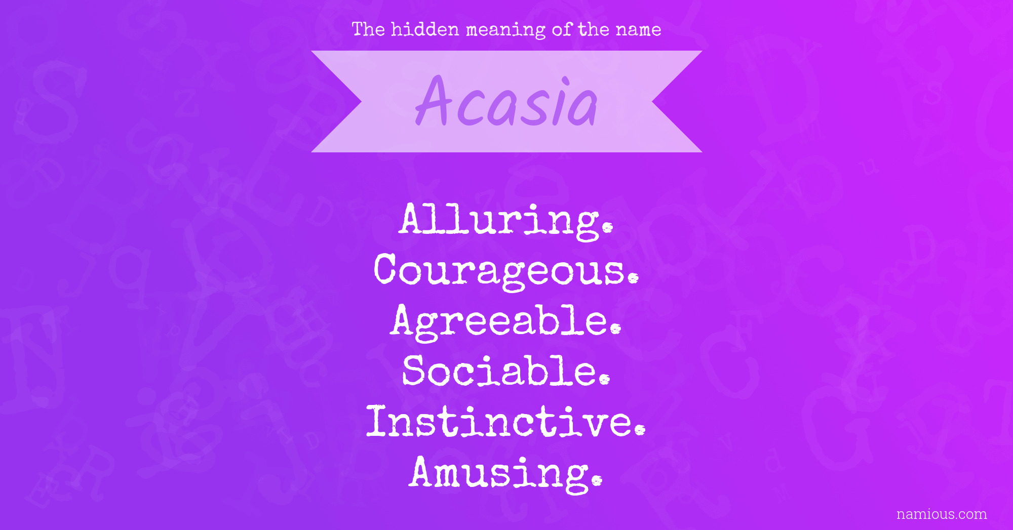 The hidden meaning of the name Acasia