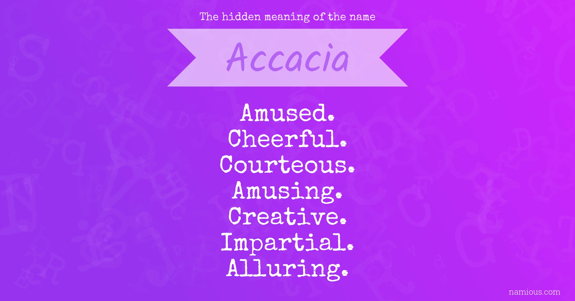 The hidden meaning of the name Accacia