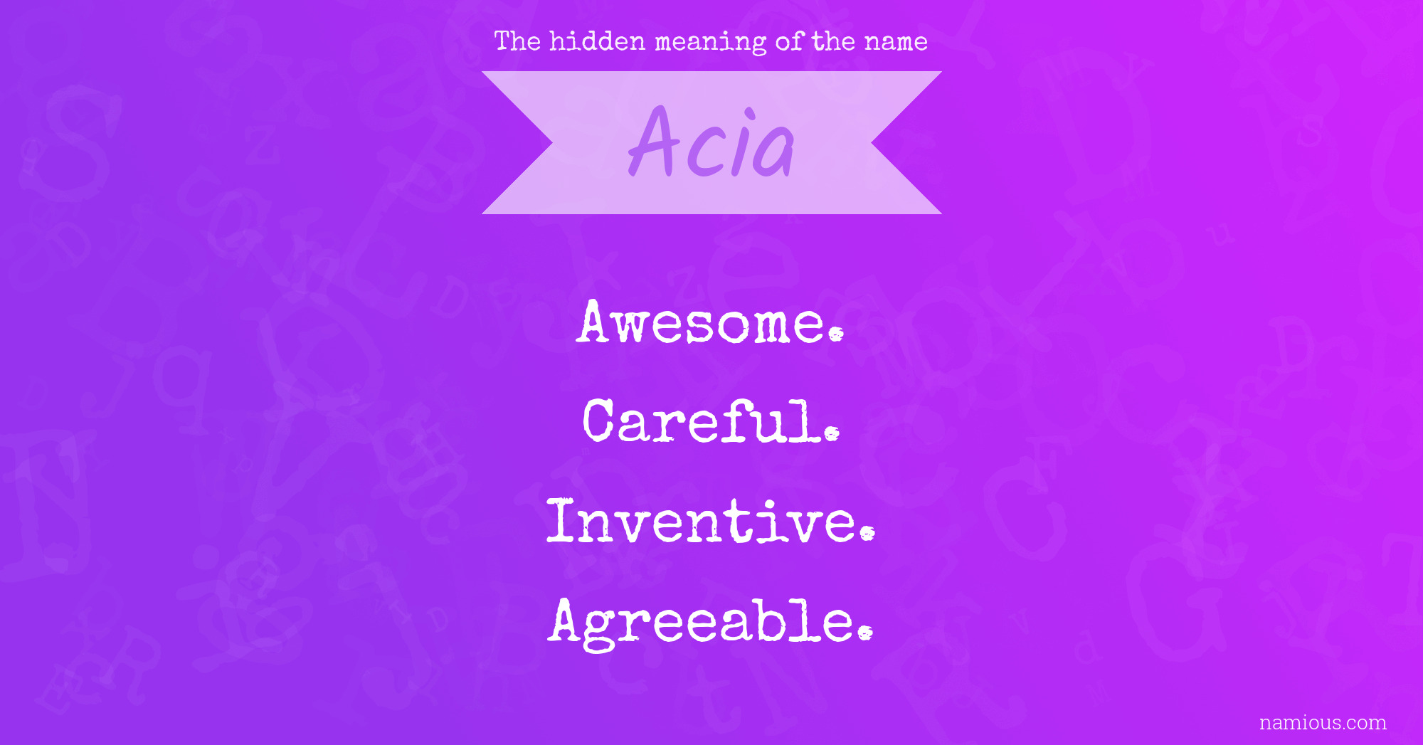 The hidden meaning of the name Acia