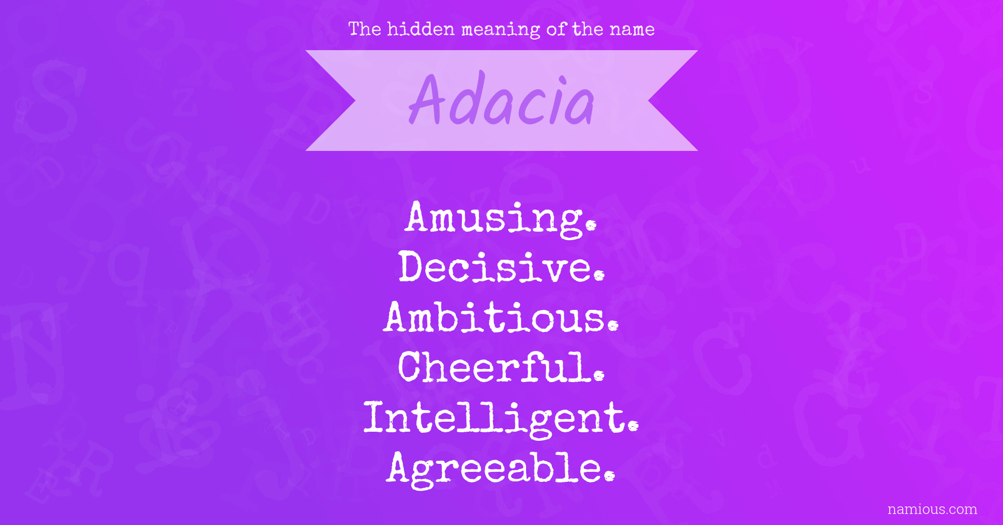 The hidden meaning of the name Adacia