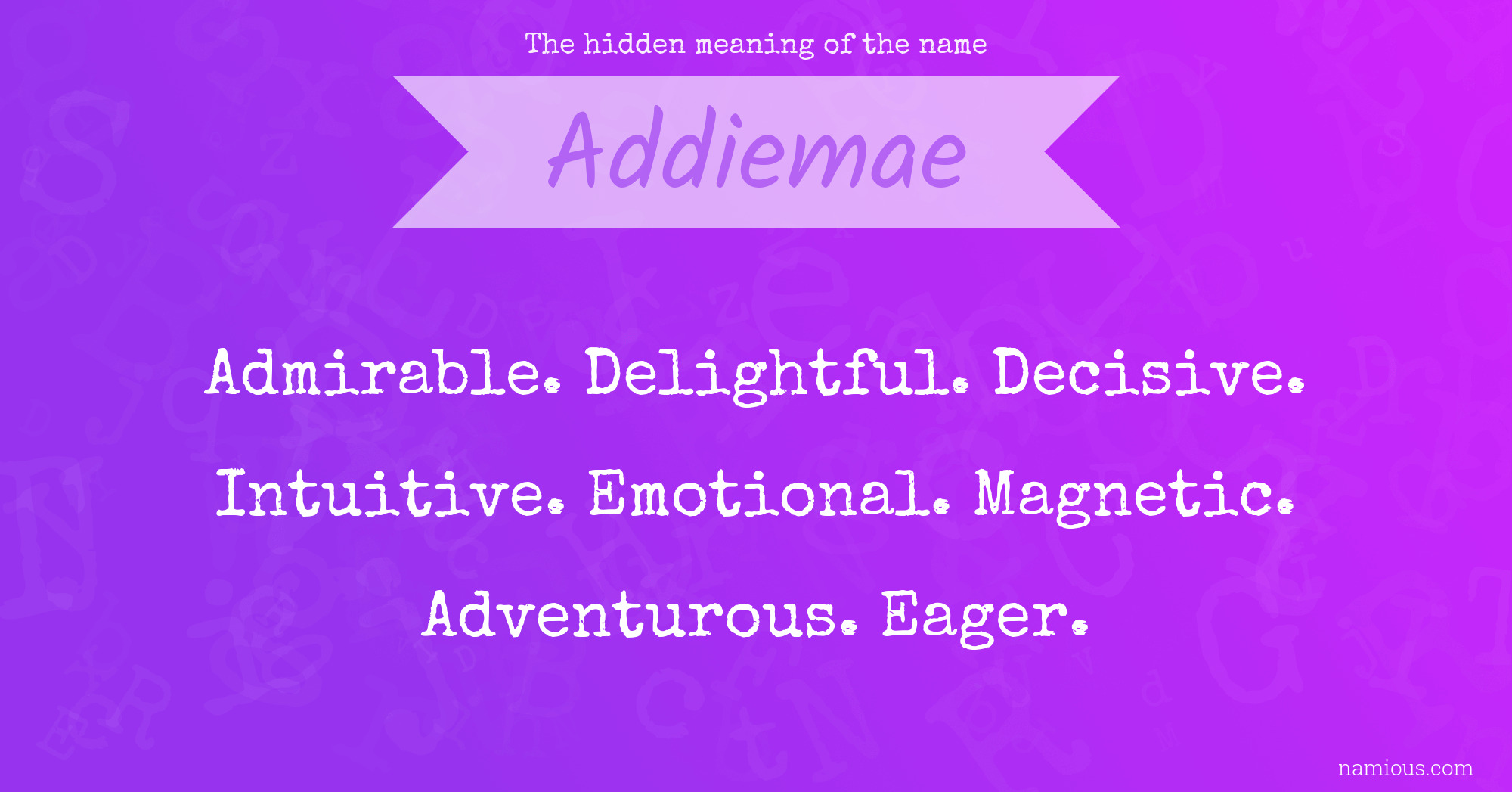 The hidden meaning of the name Addiemae