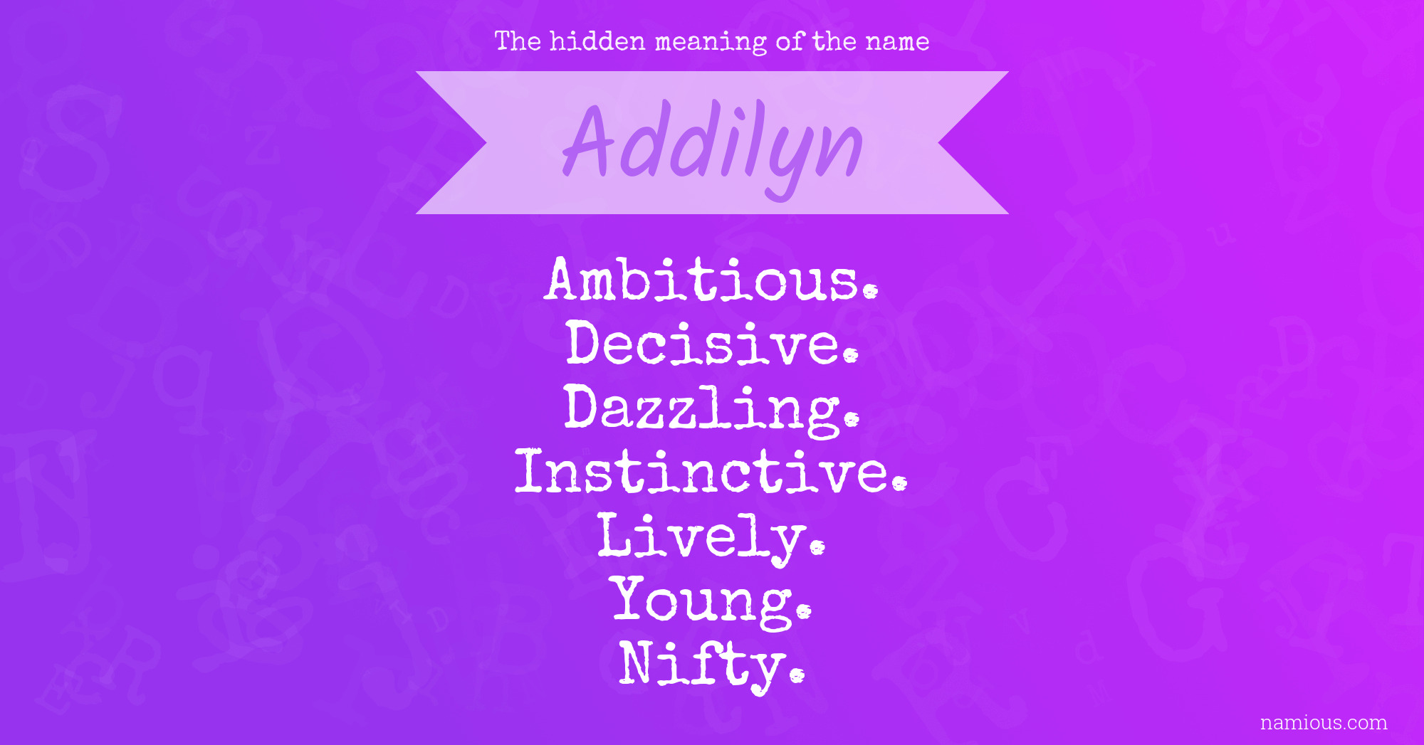 The hidden meaning of the name Addilyn