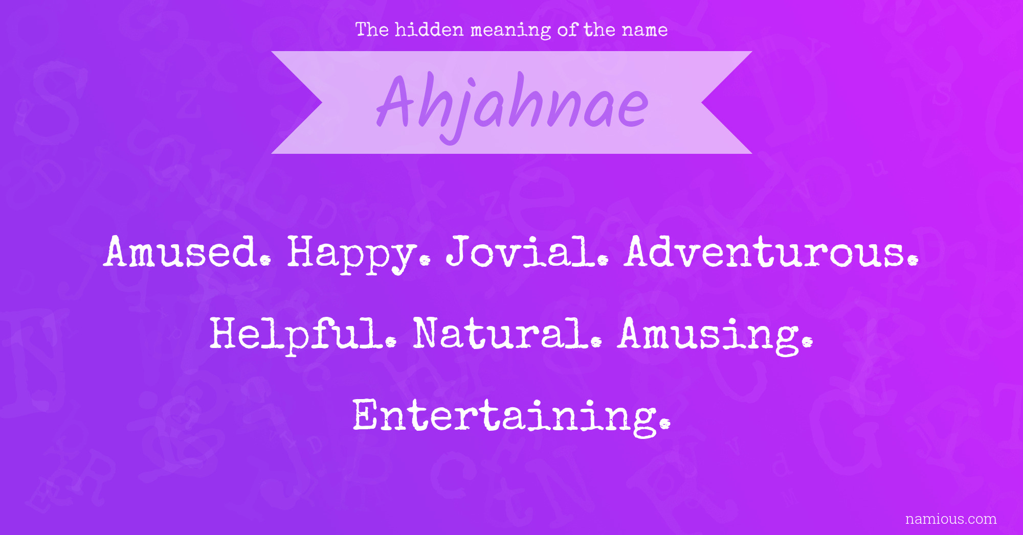 The hidden meaning of the name Ahjahnae