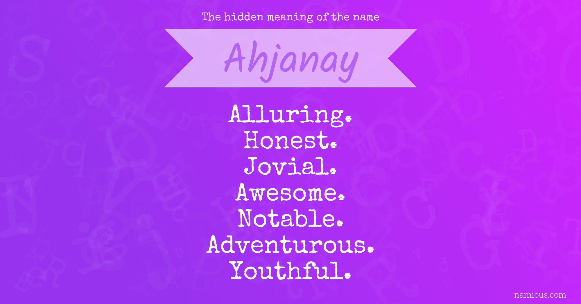 The hidden meaning of the name Ahjanay