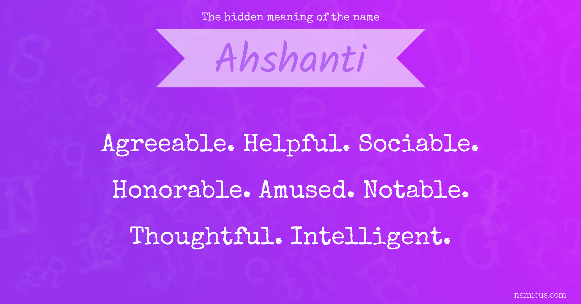 The hidden meaning of the name Ahshanti