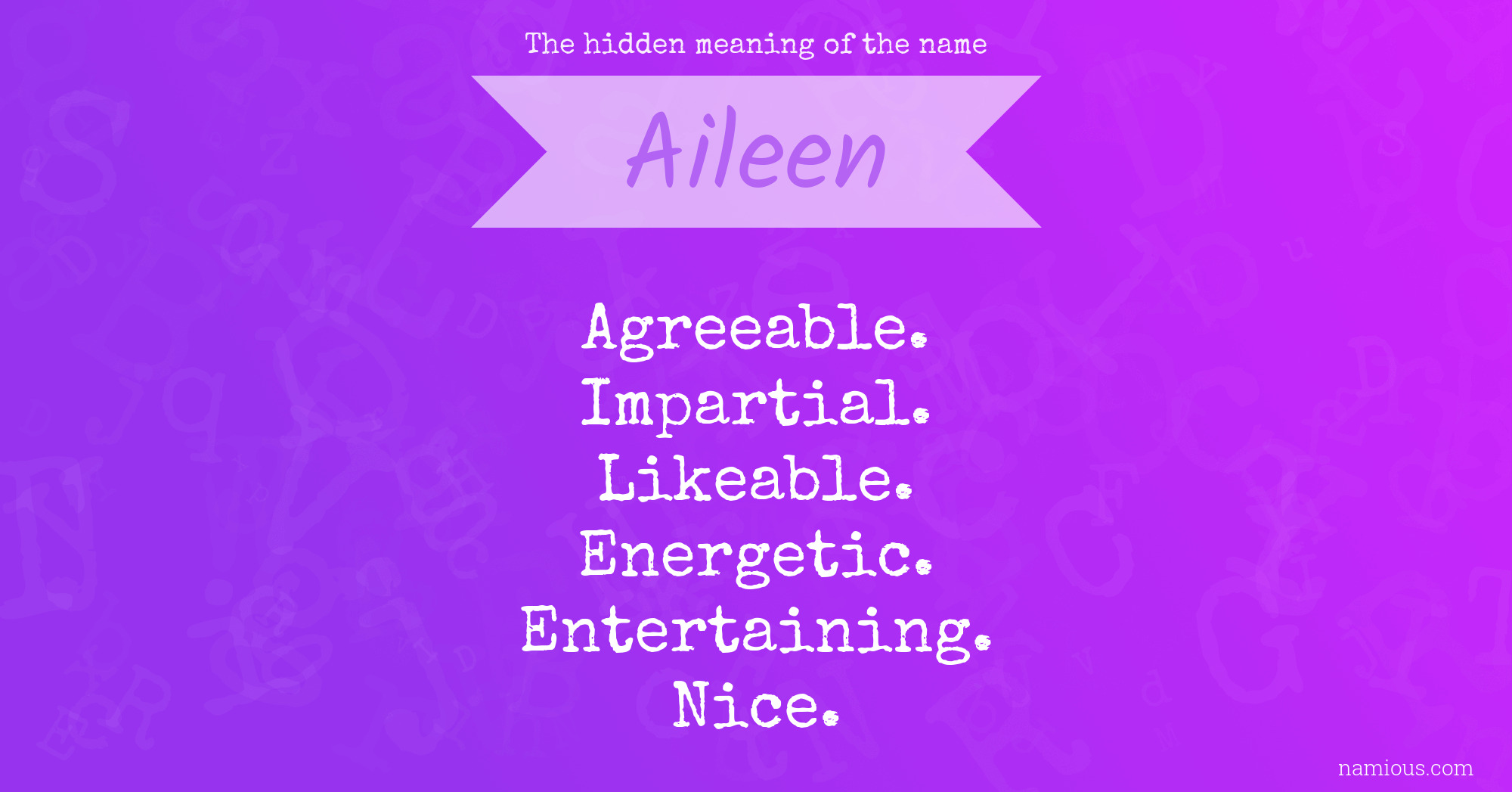 The Hidden Meaning Of The Name Aileen Namious