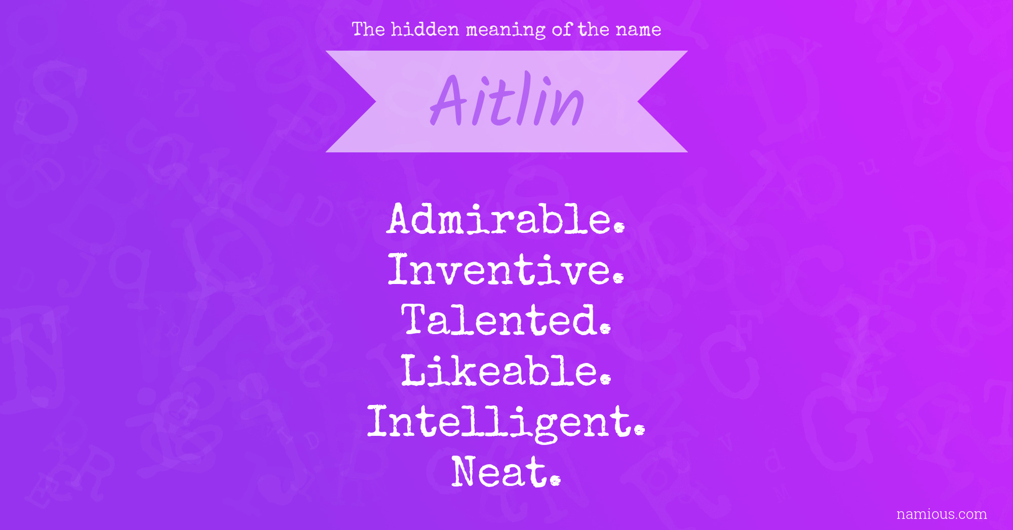 The hidden meaning of the name Aitlin