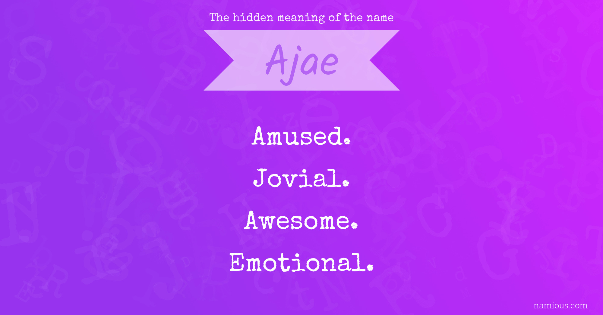 The hidden meaning of the name Ajae