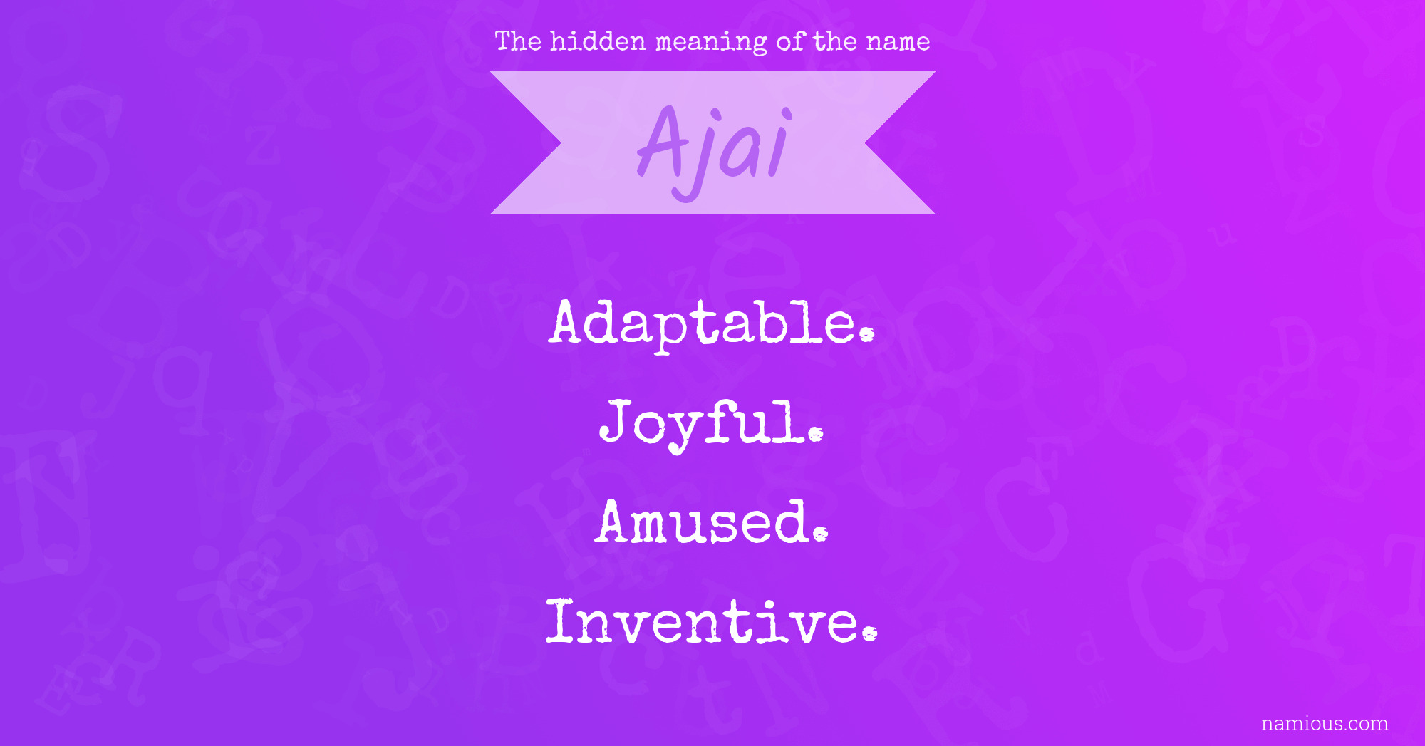 The hidden meaning of the name Ajai