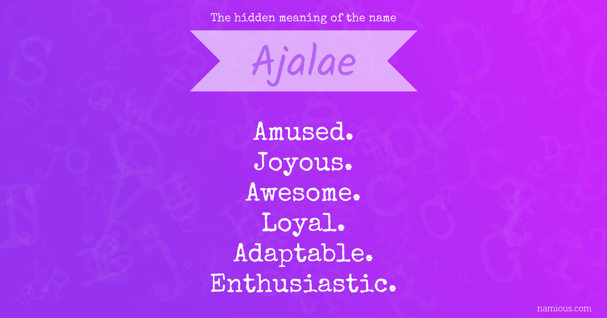 The hidden meaning of the name Ajalae