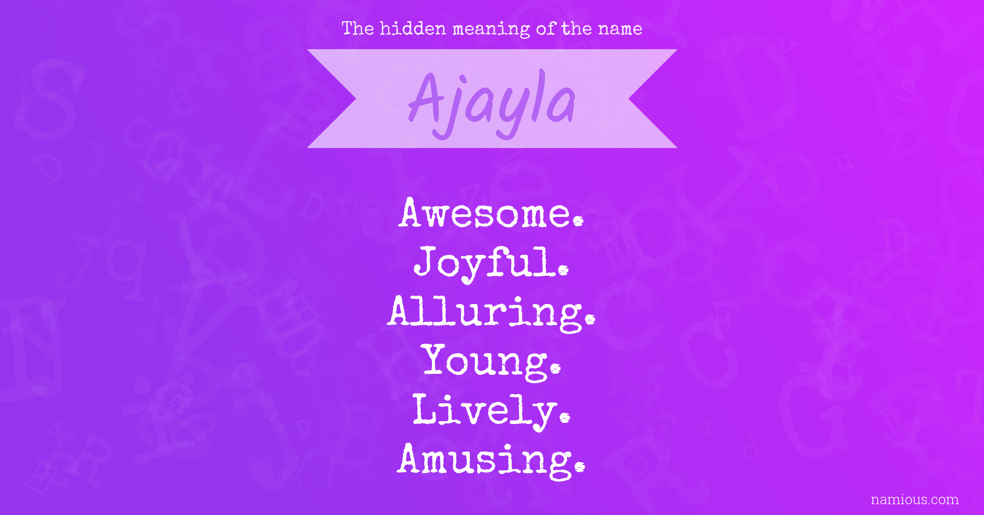 The hidden meaning of the name Ajayla