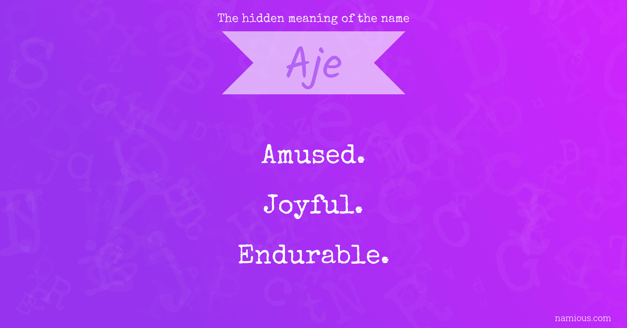 The hidden meaning of the name Aje