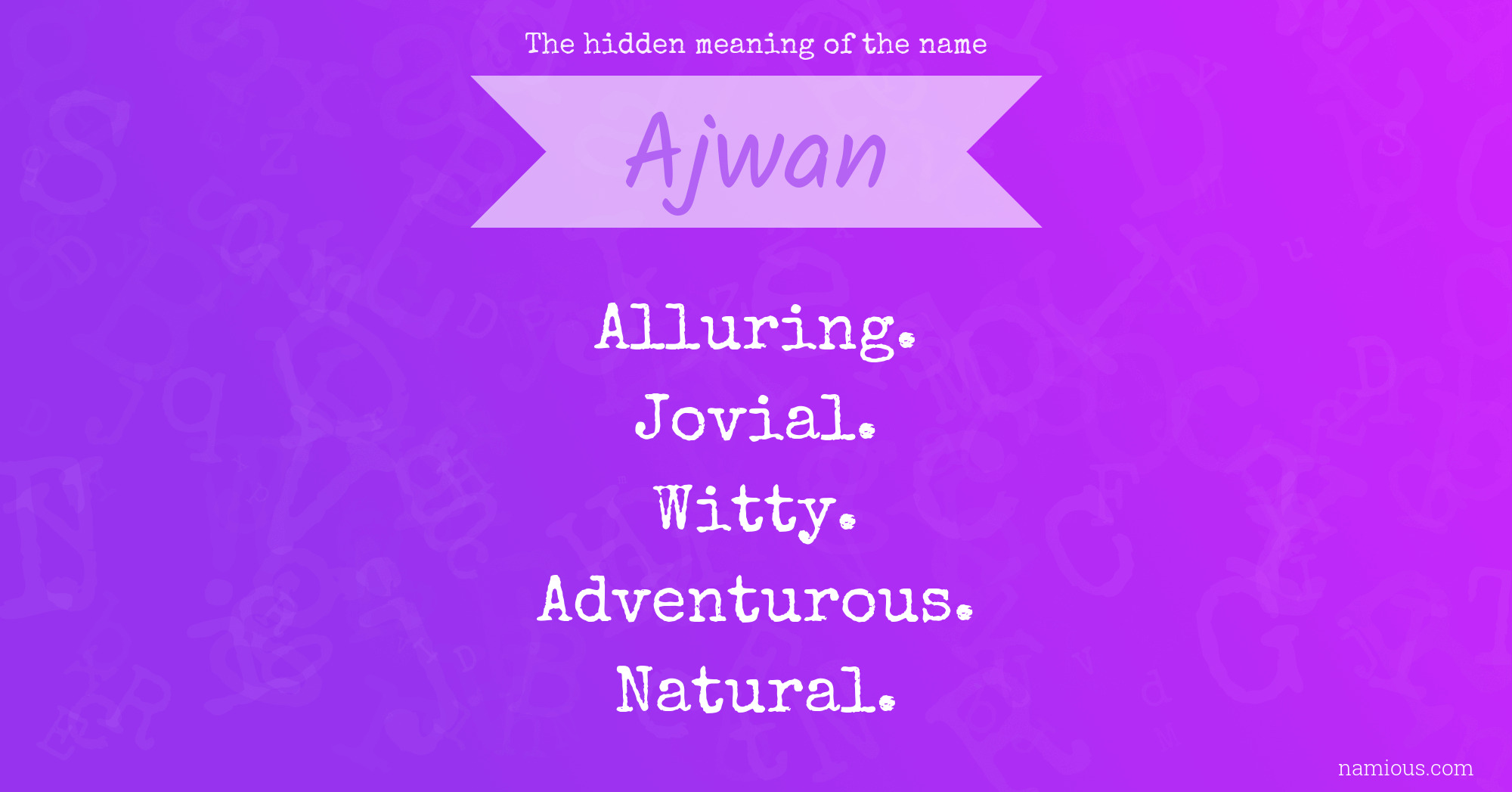 The hidden meaning of the name Ajwan