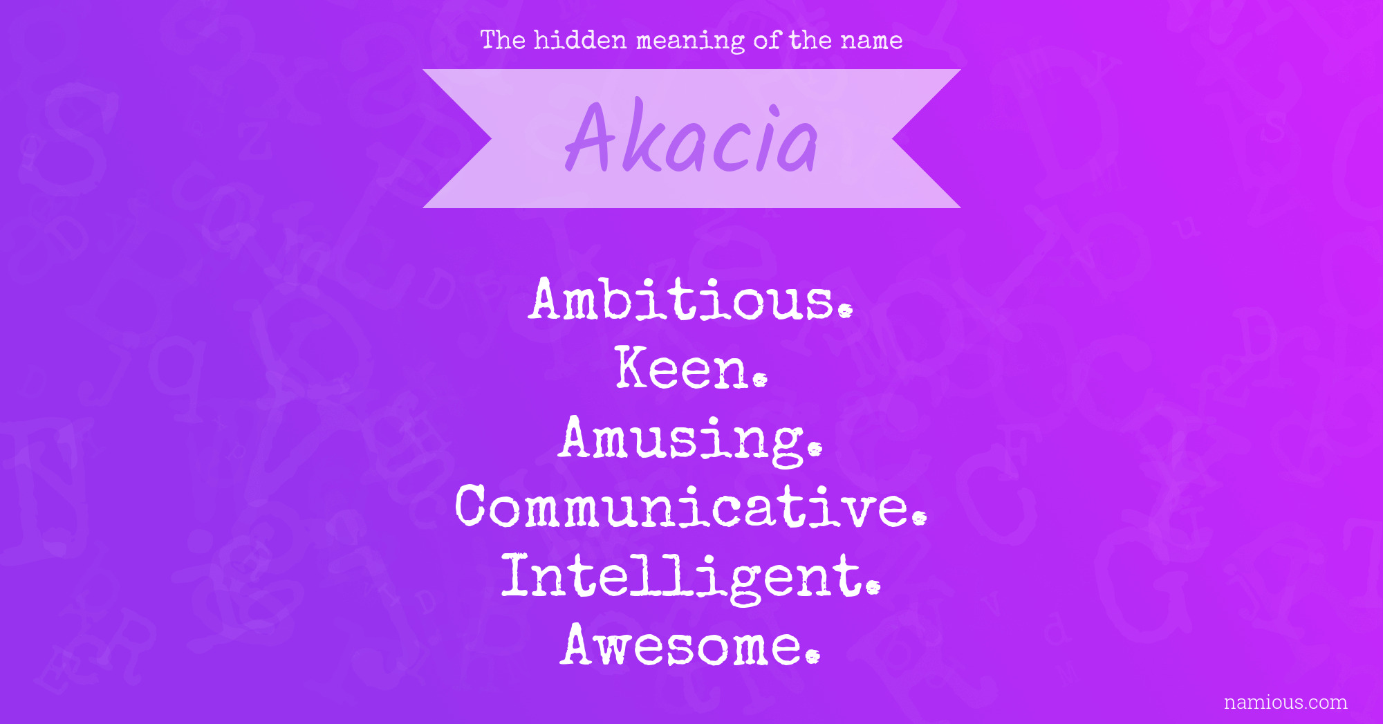 The hidden meaning of the name Akacia