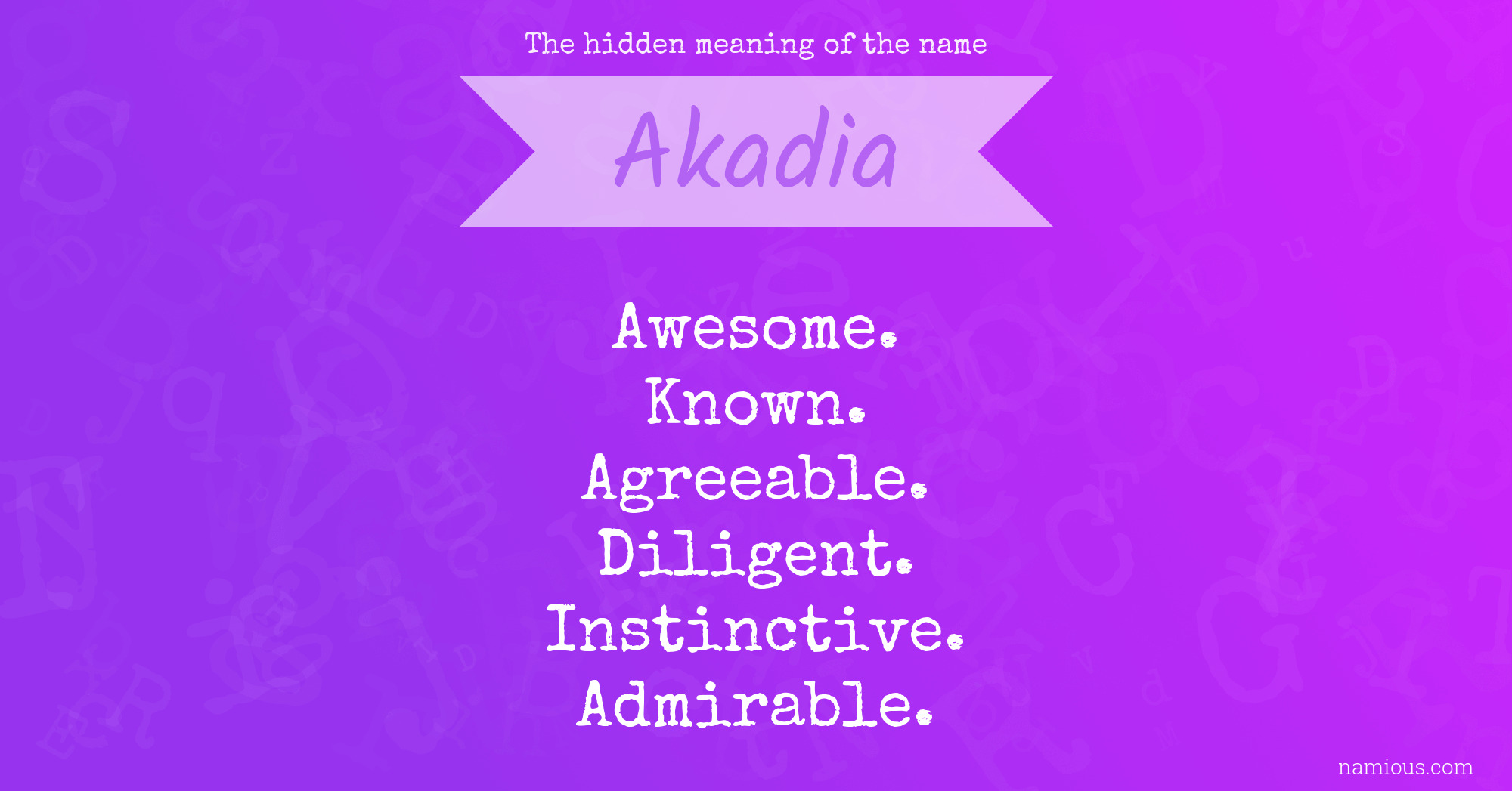 The hidden meaning of the name Akadia