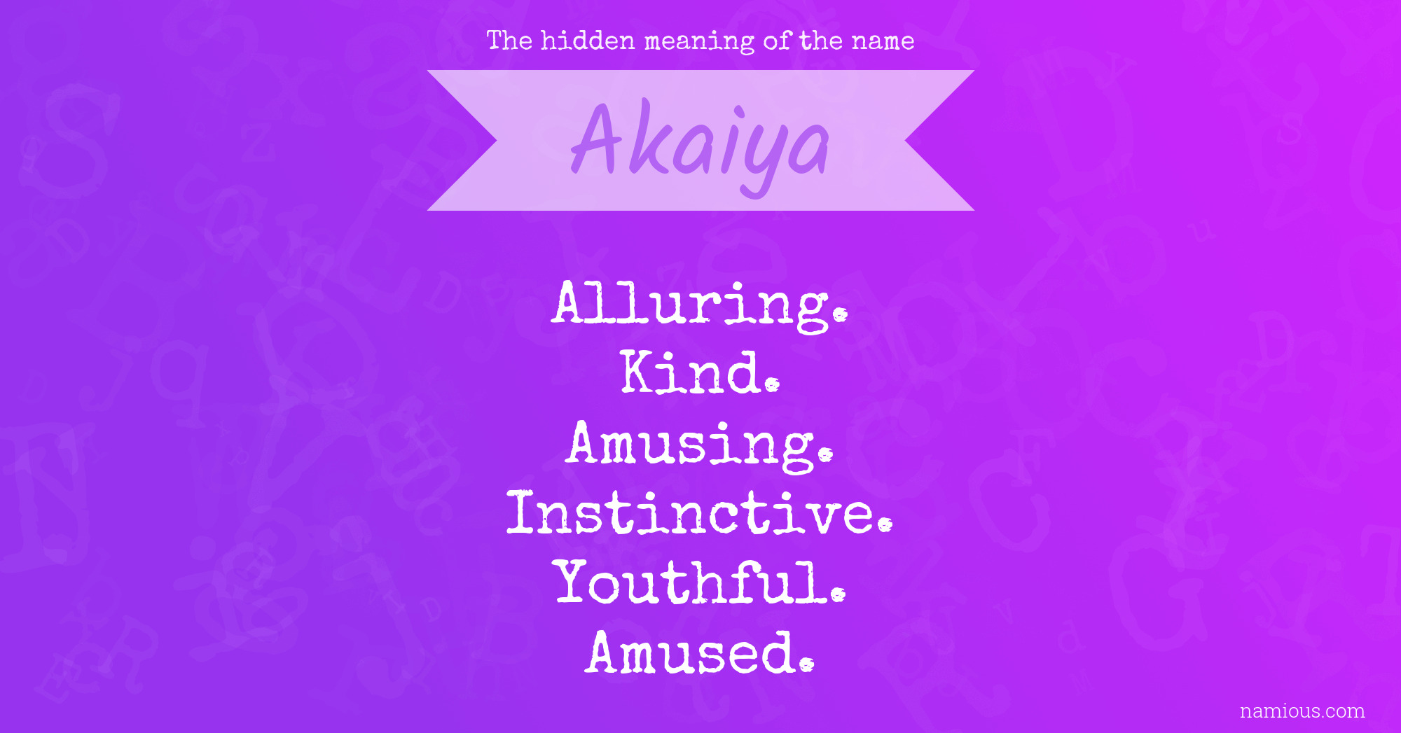 The hidden meaning of the name Akaiya