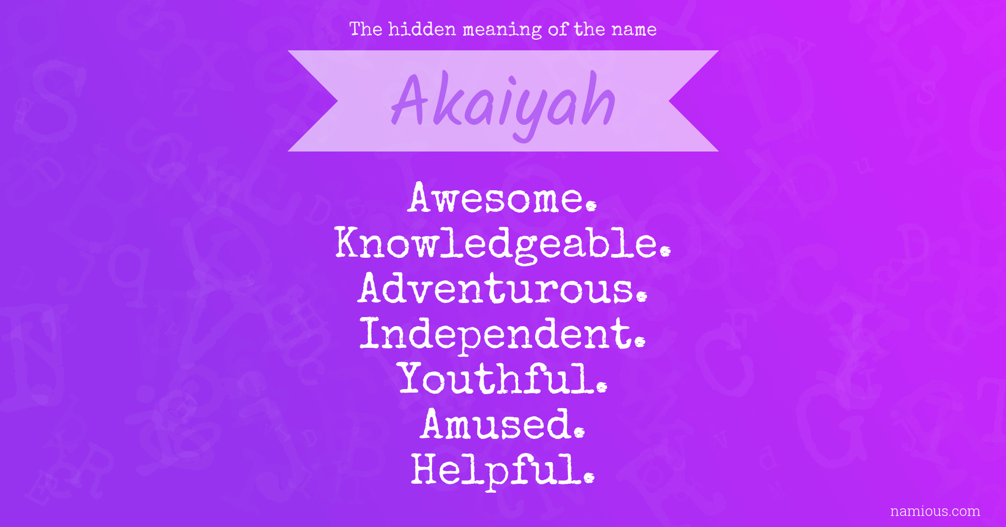 The hidden meaning of the name Akaiyah