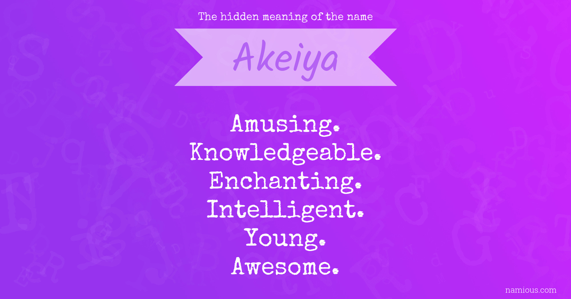 The hidden meaning of the name Akeiya