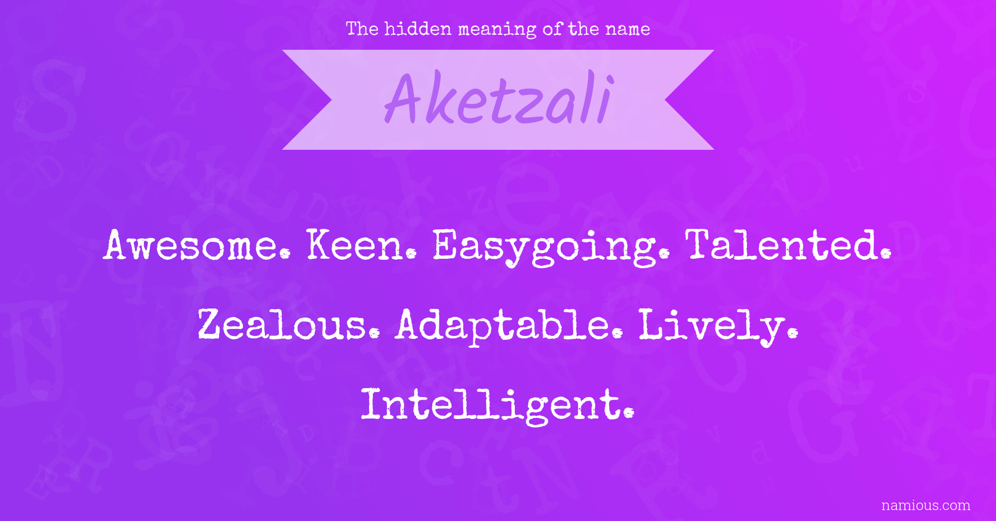 The hidden meaning of the name Aketzali