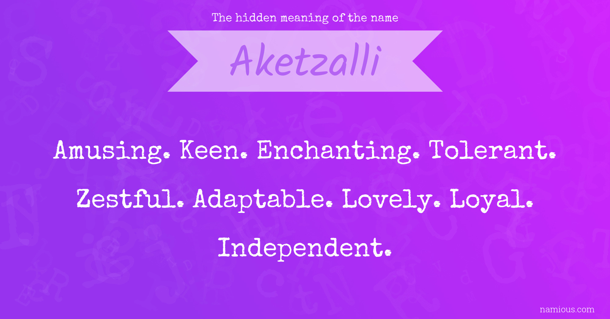 The hidden meaning of the name Aketzalli