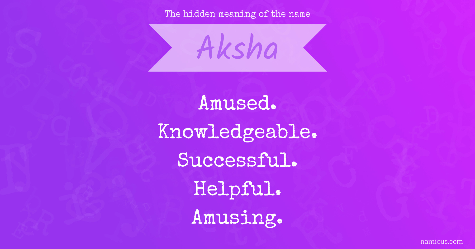 The hidden meaning of the name Aksha