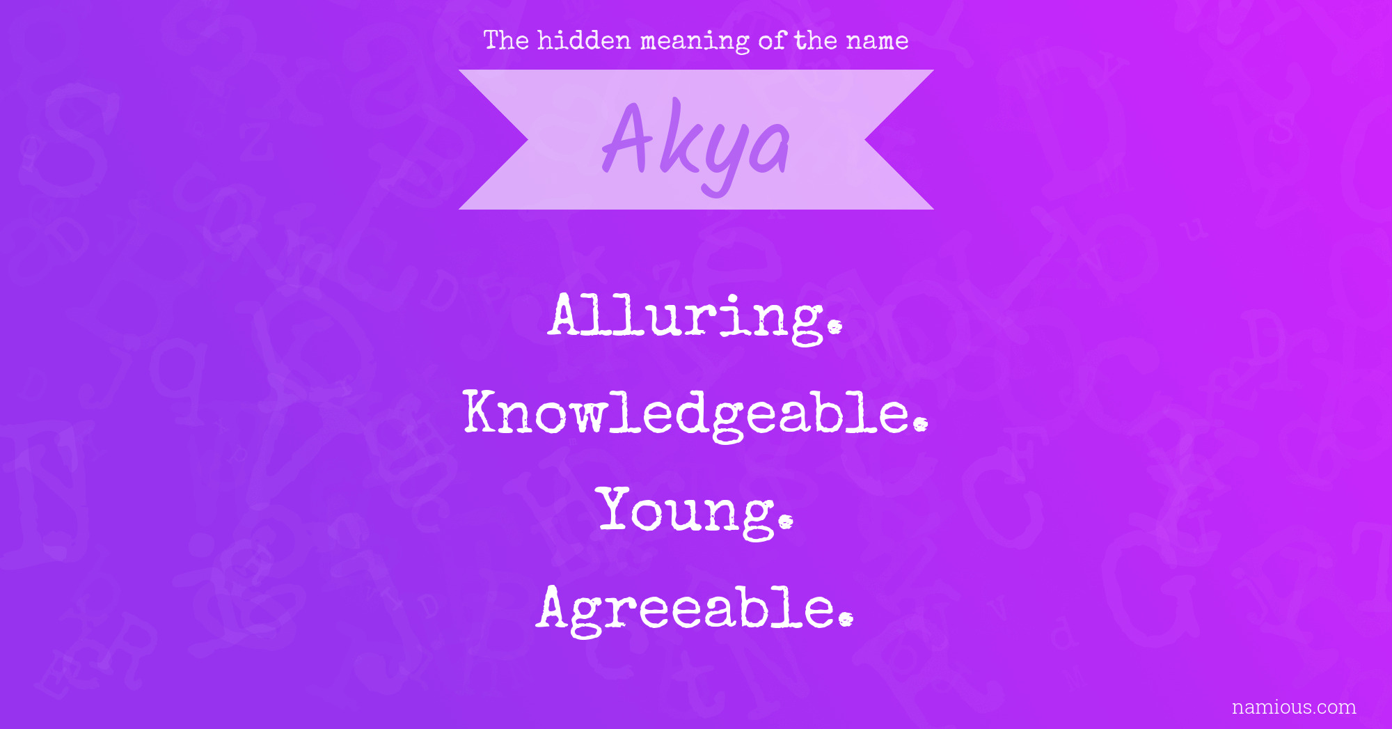 The hidden meaning of the name Akya