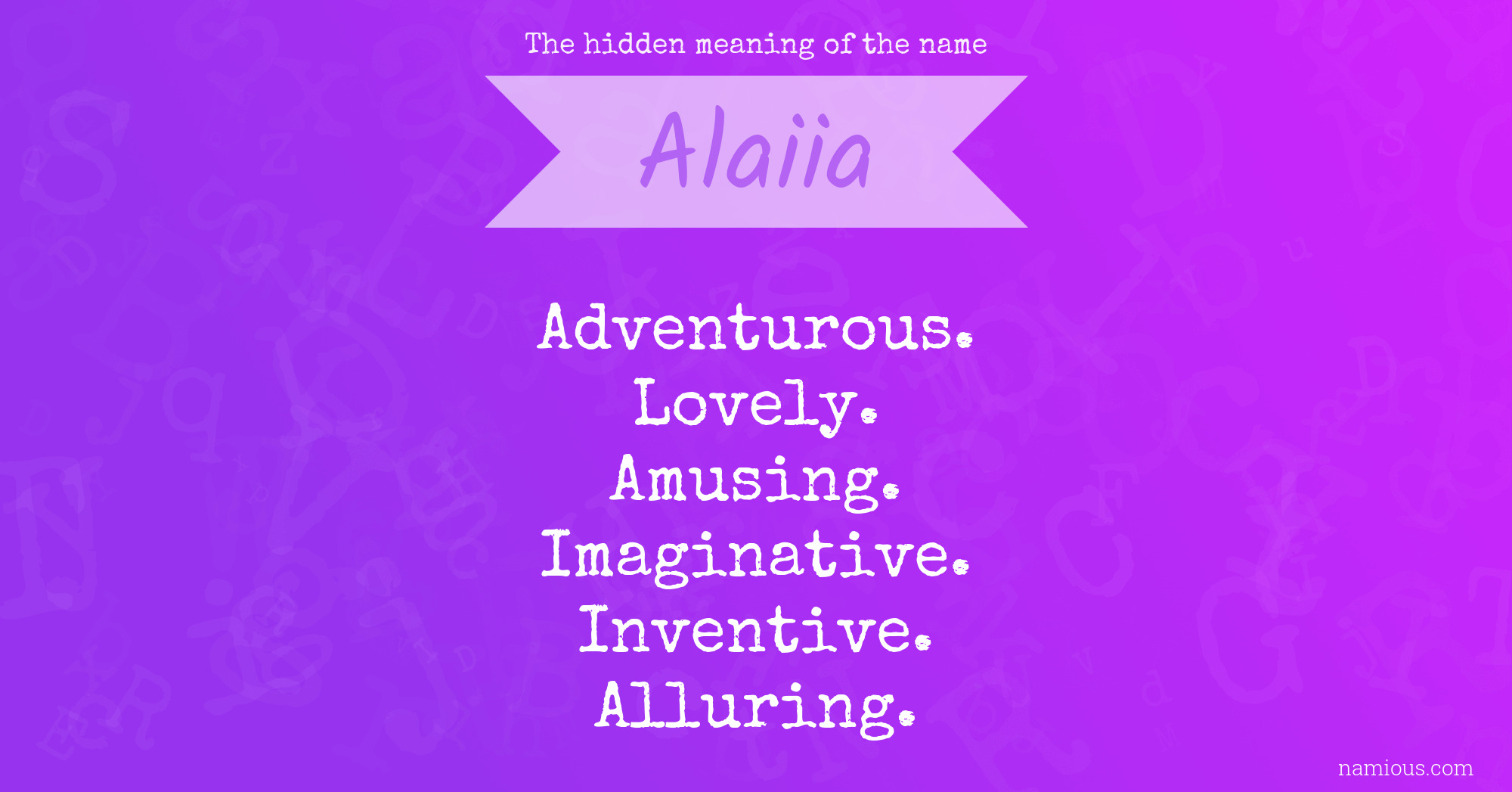 The hidden meaning of the name Alaiia