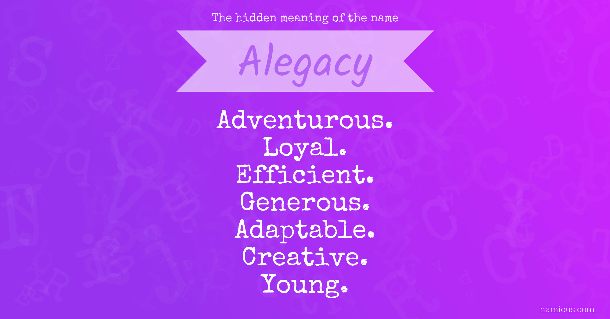 The hidden meaning of the name Alegacy