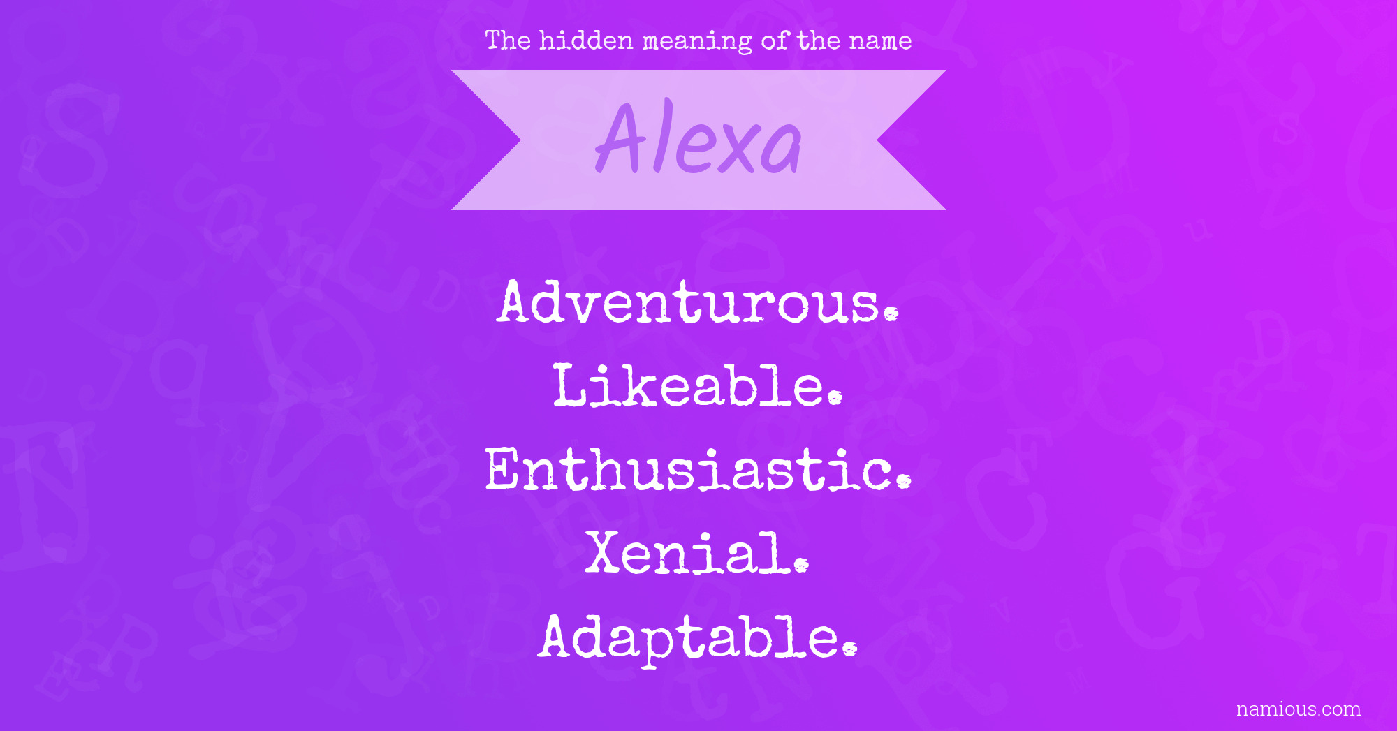 The Hidden Meaning Of The Name Alexa Namious