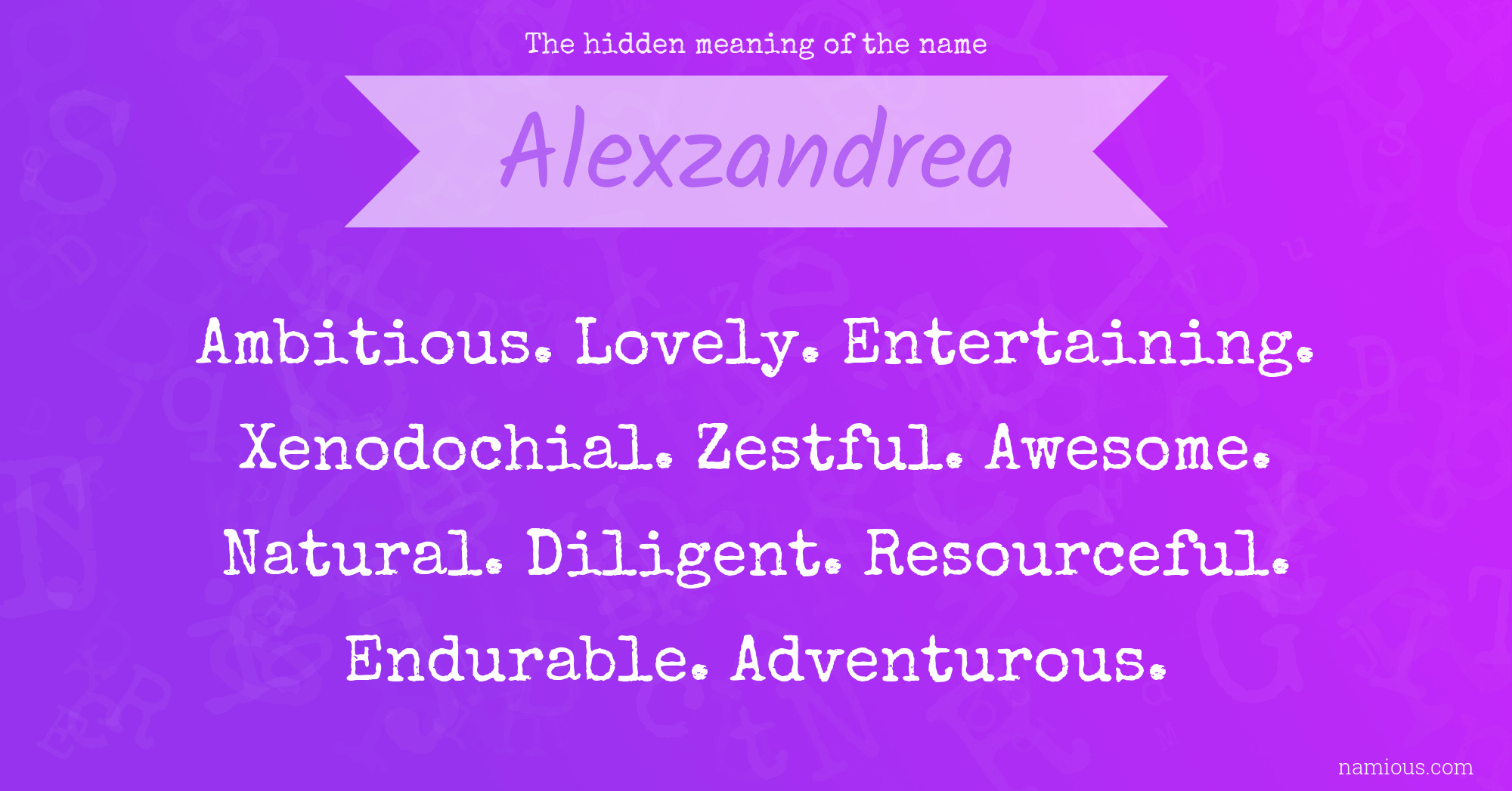 The hidden meaning of the name Alexzandrea