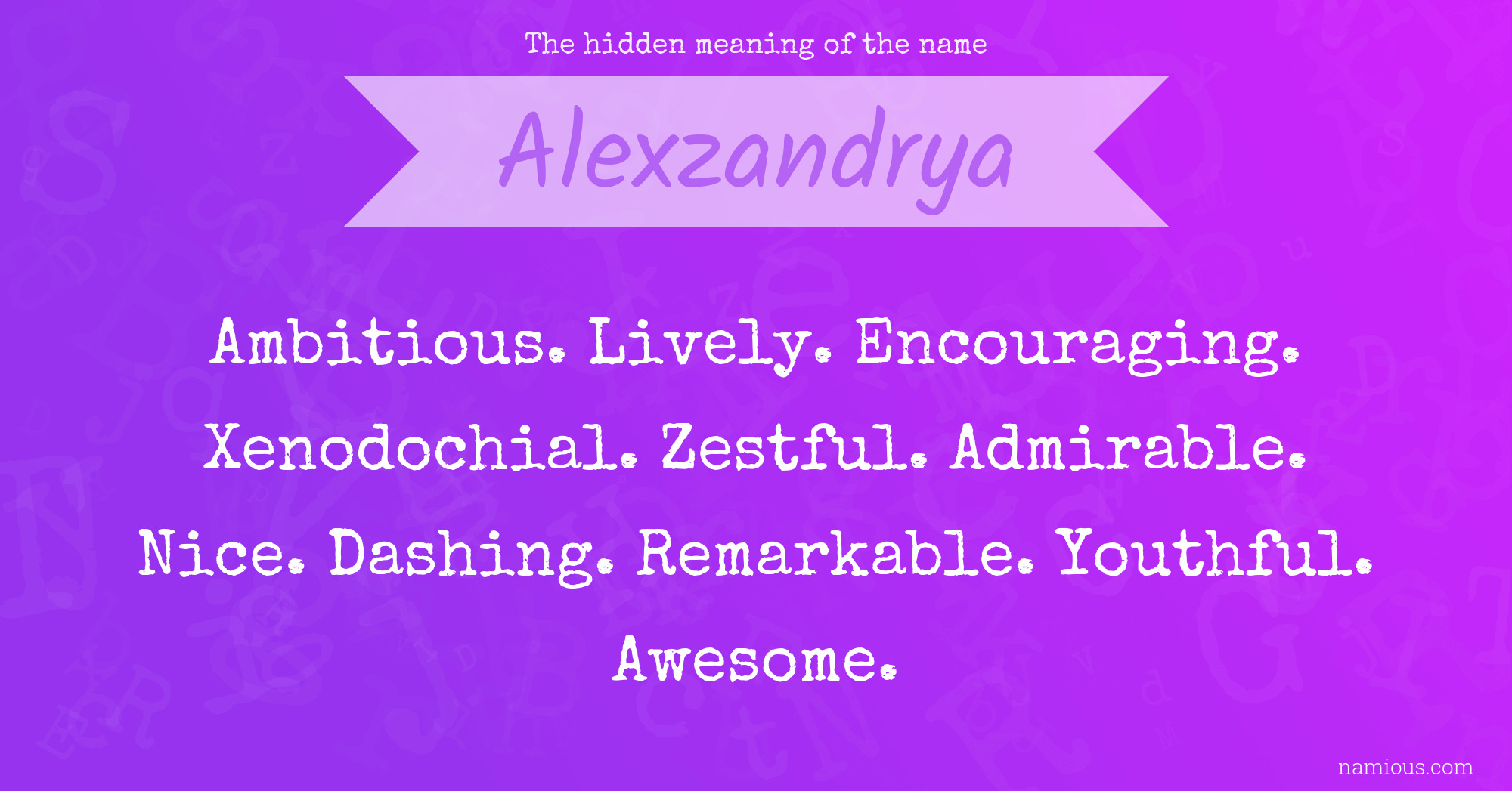 The hidden meaning of the name Alexzandrya