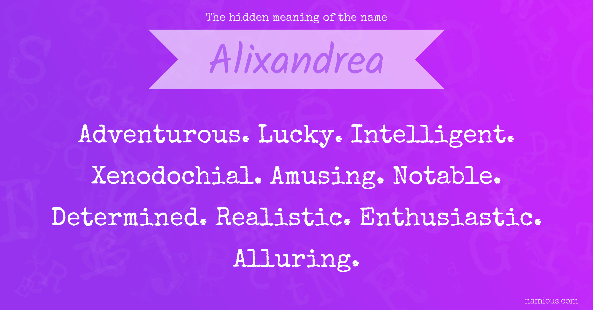 The hidden meaning of the name Alixandrea