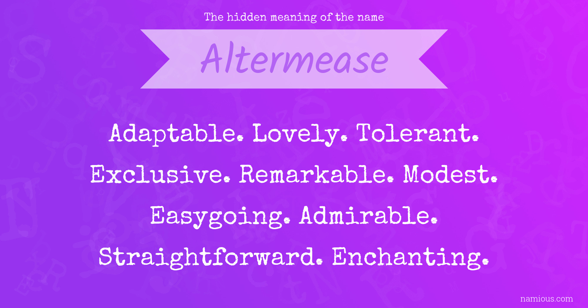 The hidden meaning of the name Altermease