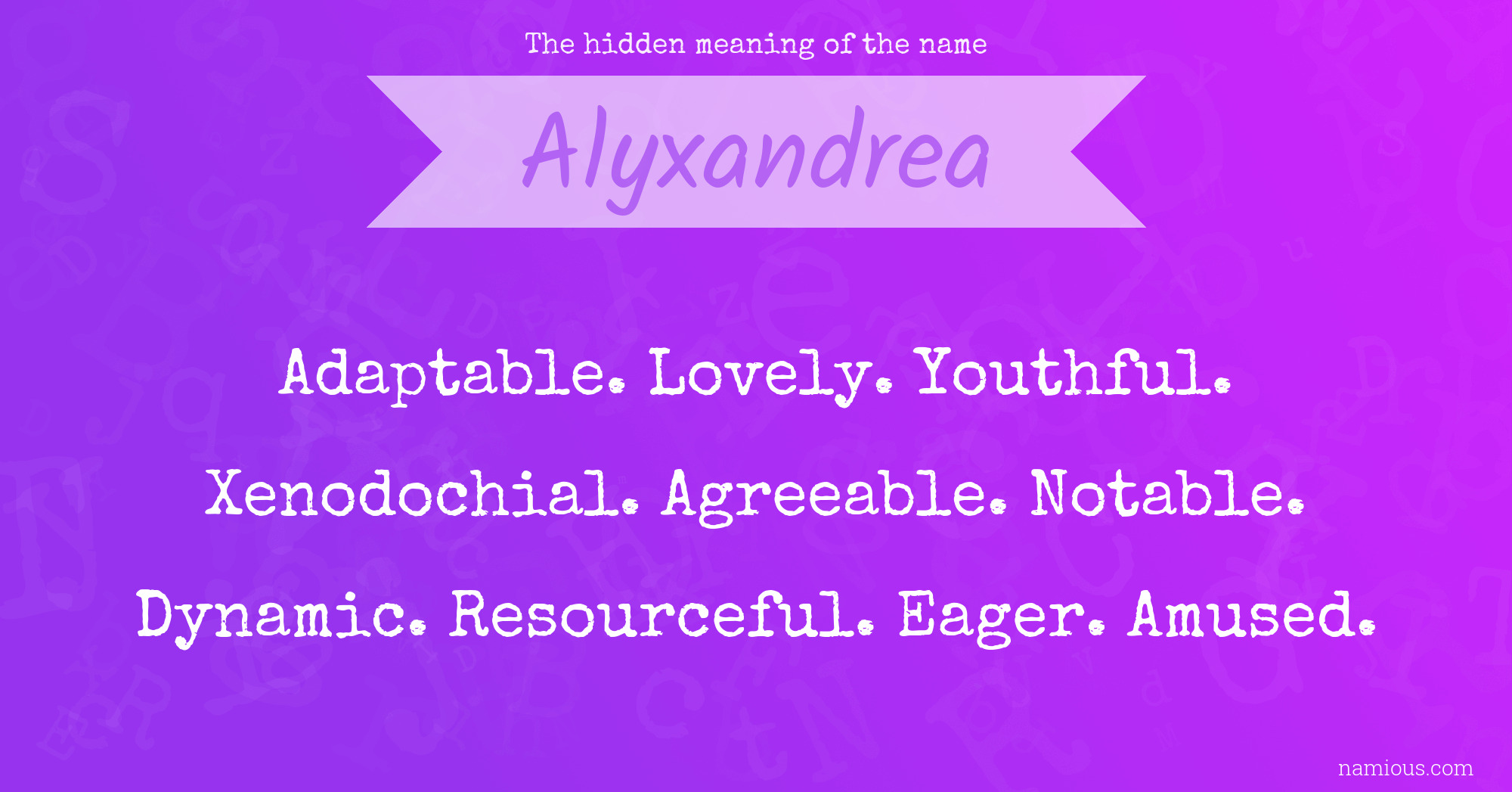 The hidden meaning of the name Alyxandrea