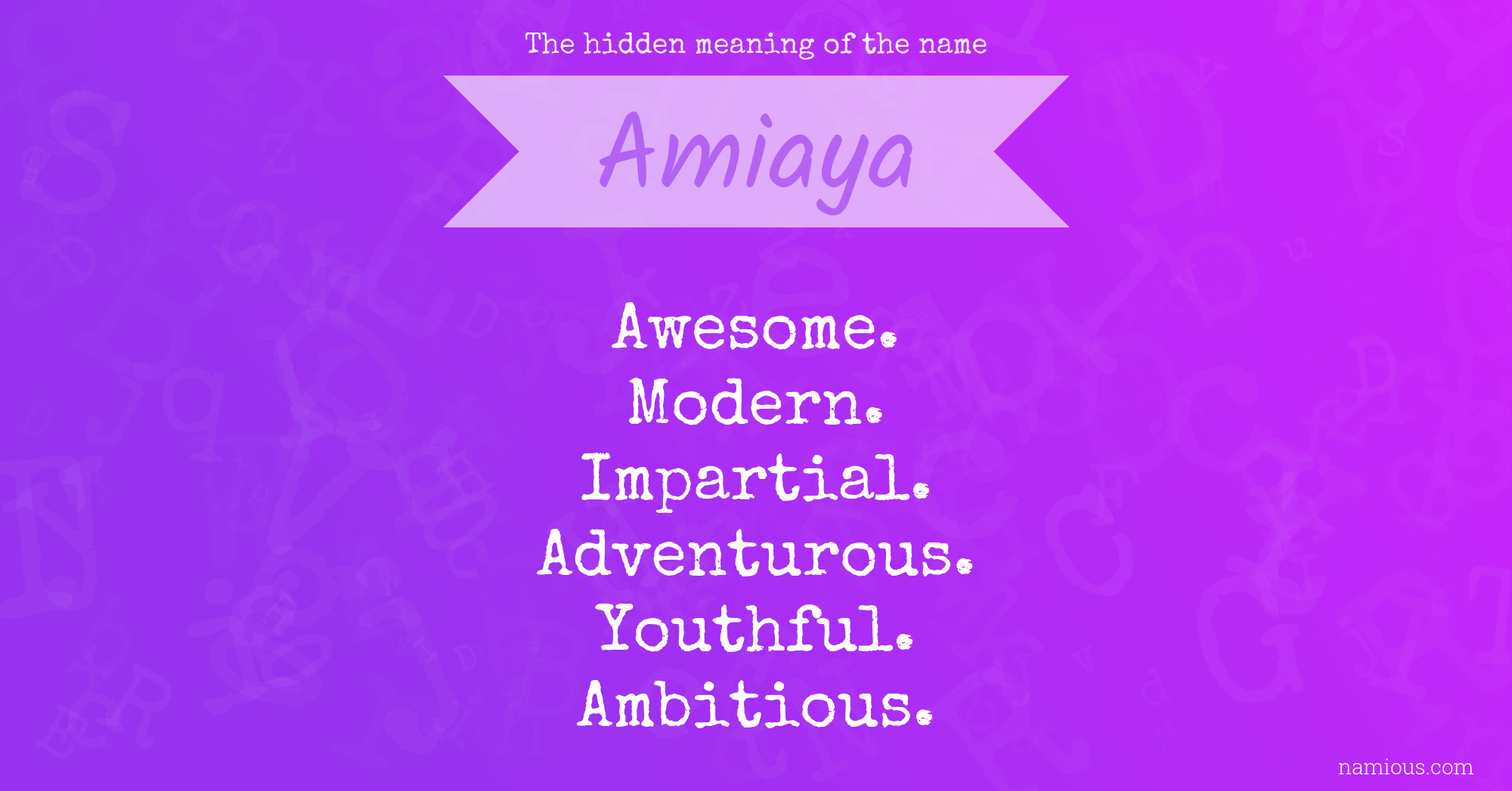 The hidden meaning of the name Amiaya