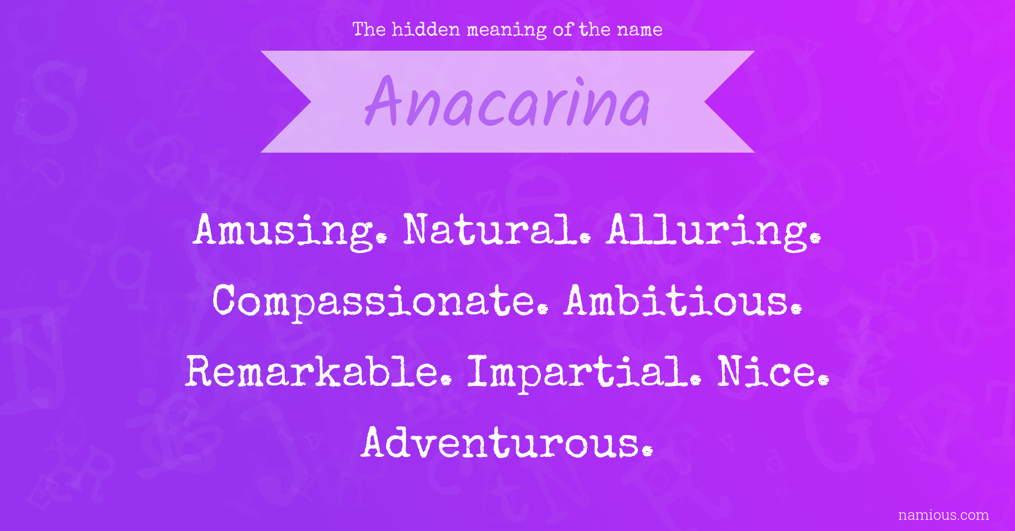 The hidden meaning of the name Anacarina