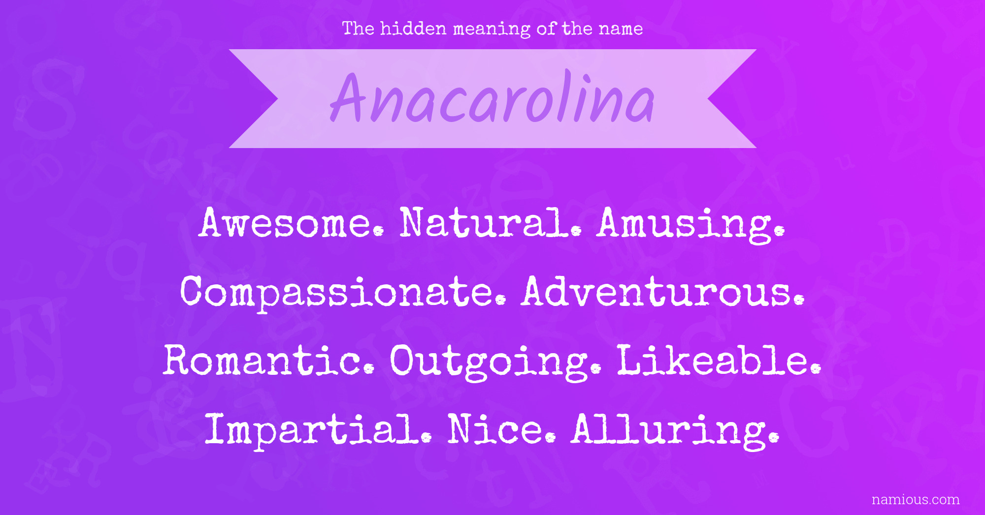 The hidden meaning of the name Anacarolina