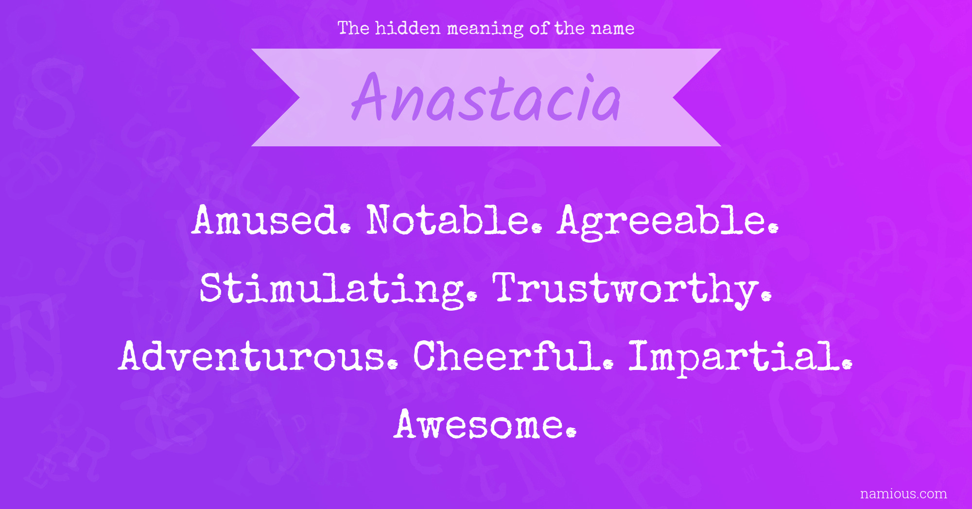 The hidden meaning of the name Anastacia