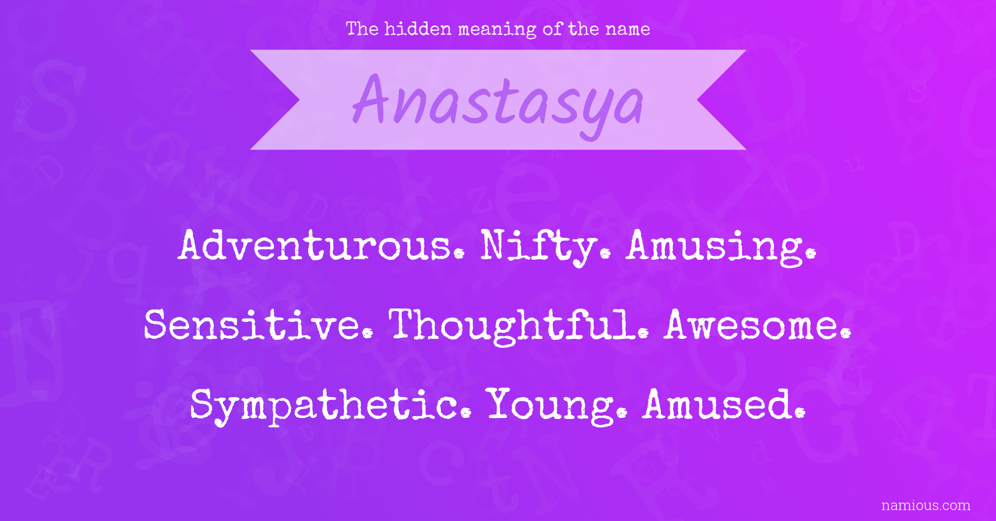 The hidden meaning of the name Anastasya