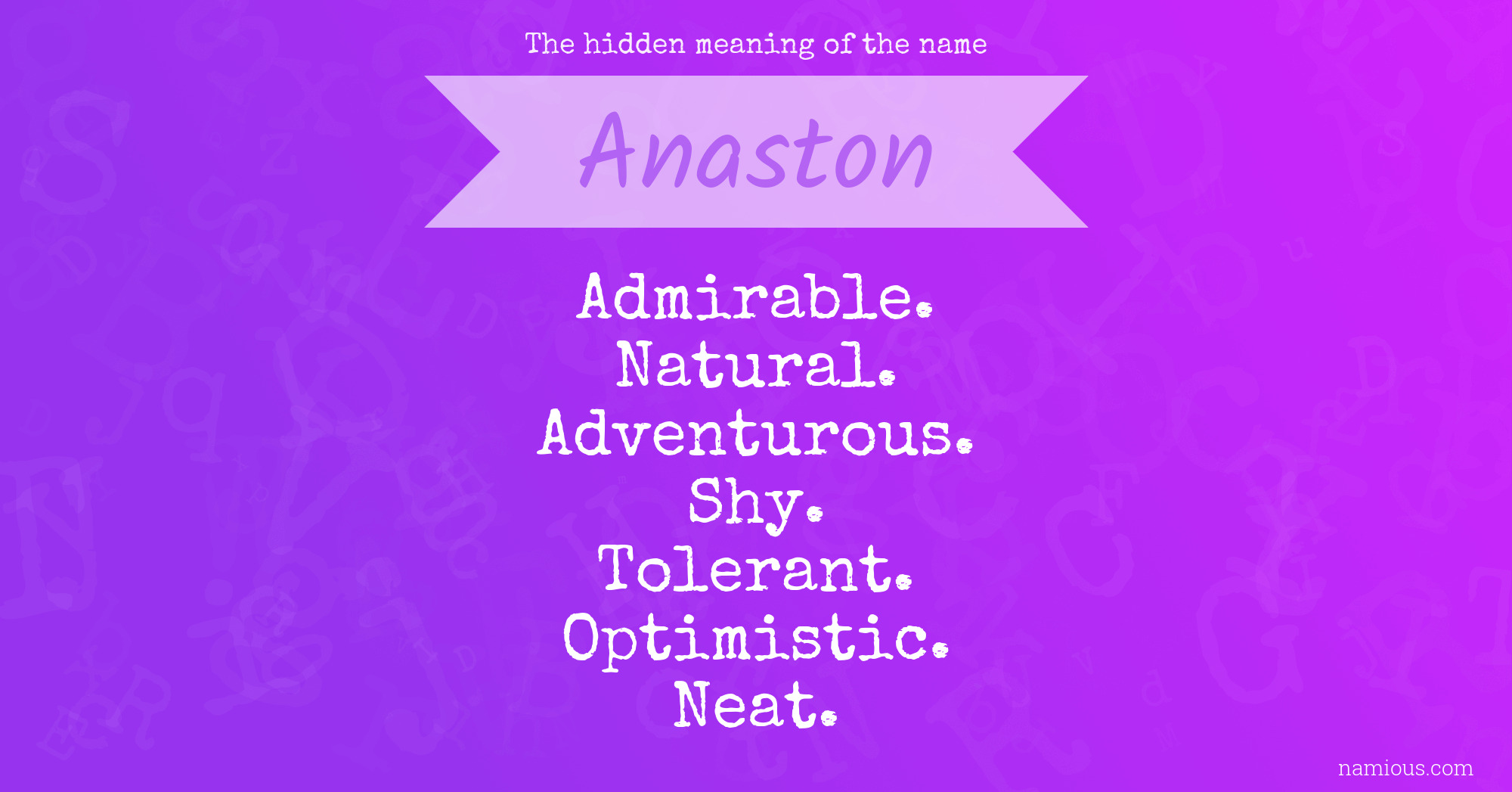 The hidden meaning of the name Anaston