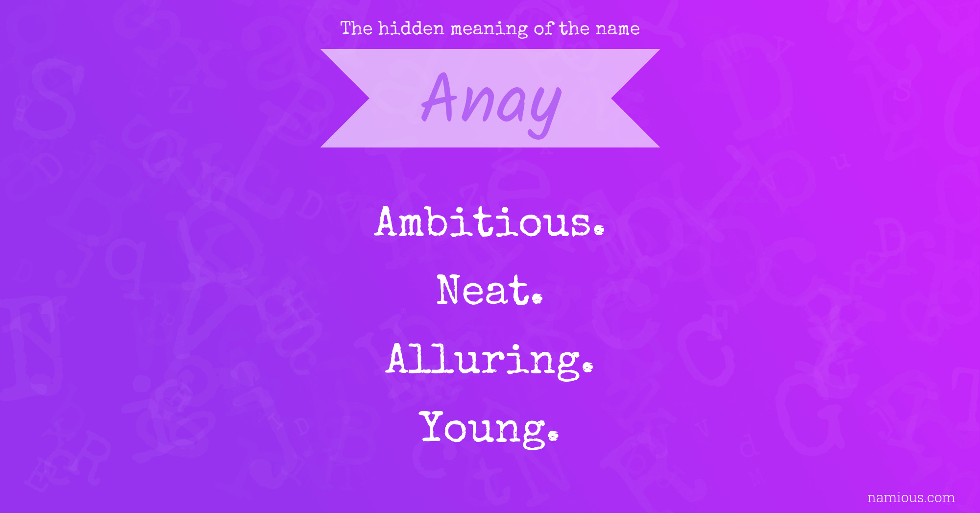 The hidden meaning of the name Anay