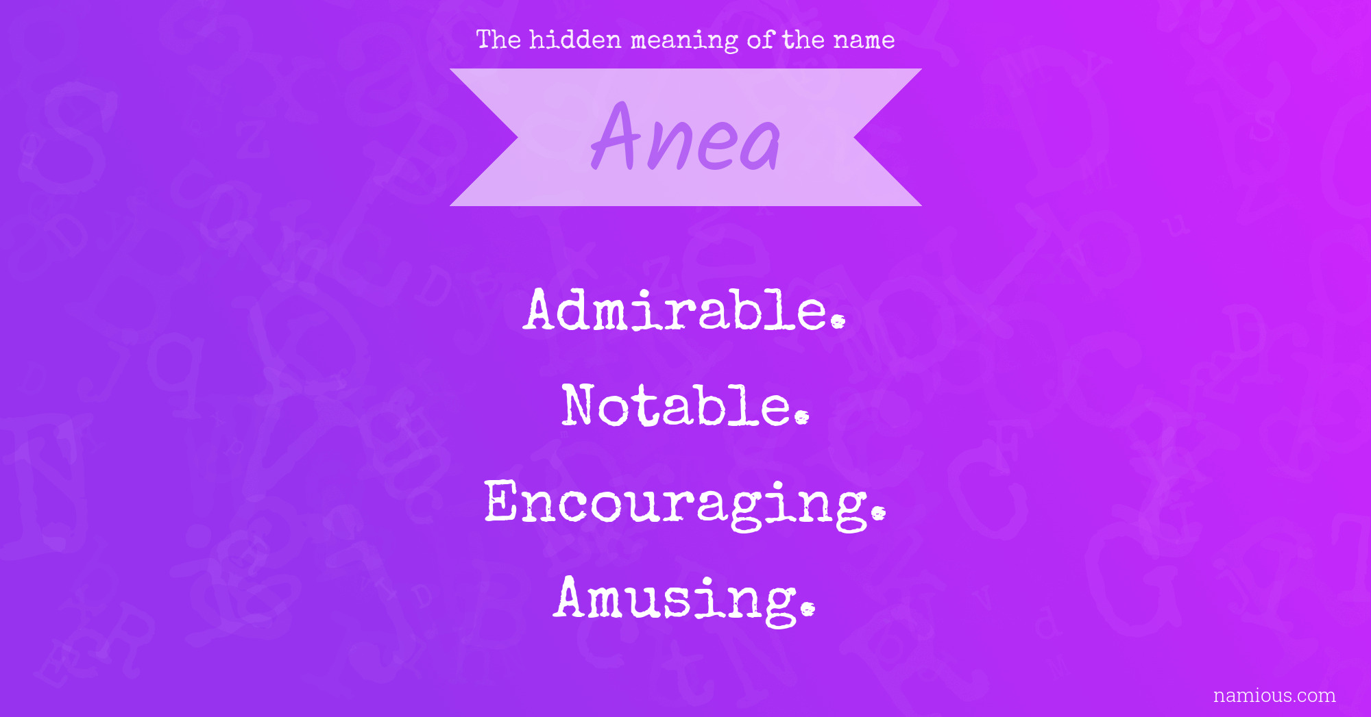 The hidden meaning of the name Anea