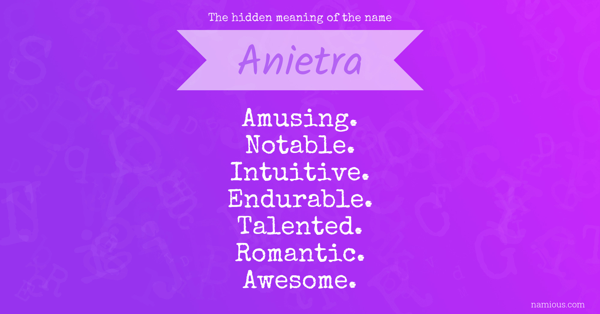 The hidden meaning of the name Anietra