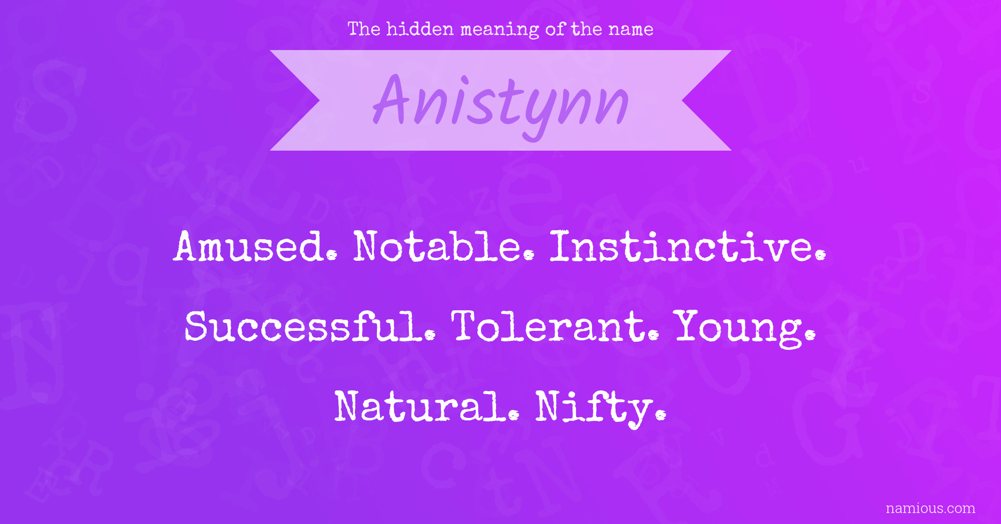 The hidden meaning of the name Anistynn