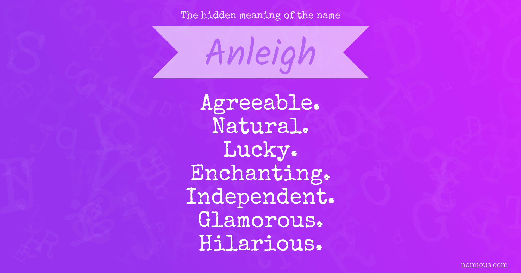 The hidden meaning of the name Anleigh