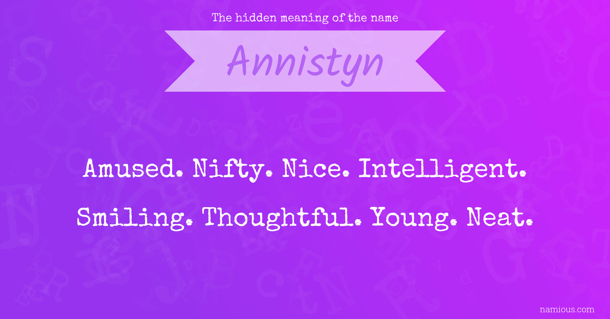 The hidden meaning of the name Annistyn