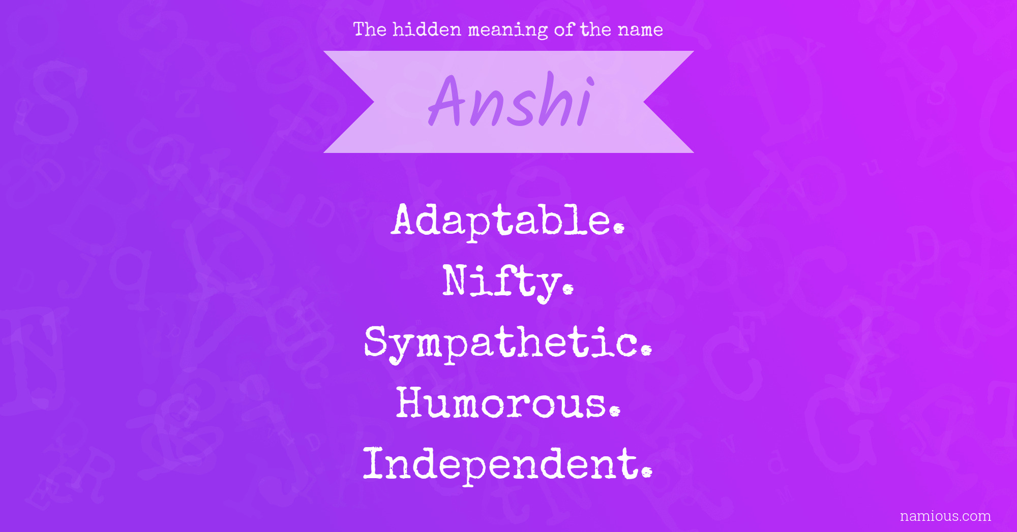 The hidden meaning of the name Anshi